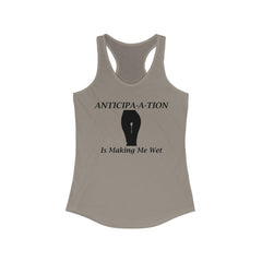 Anticipa-a-tion Is Making Me Wet - Women's Tank Top - Witty Twisters Fashions