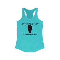 Anticipa-a-tion Is Making Me Wet - Women's Tank Top - Witty Twisters Fashions