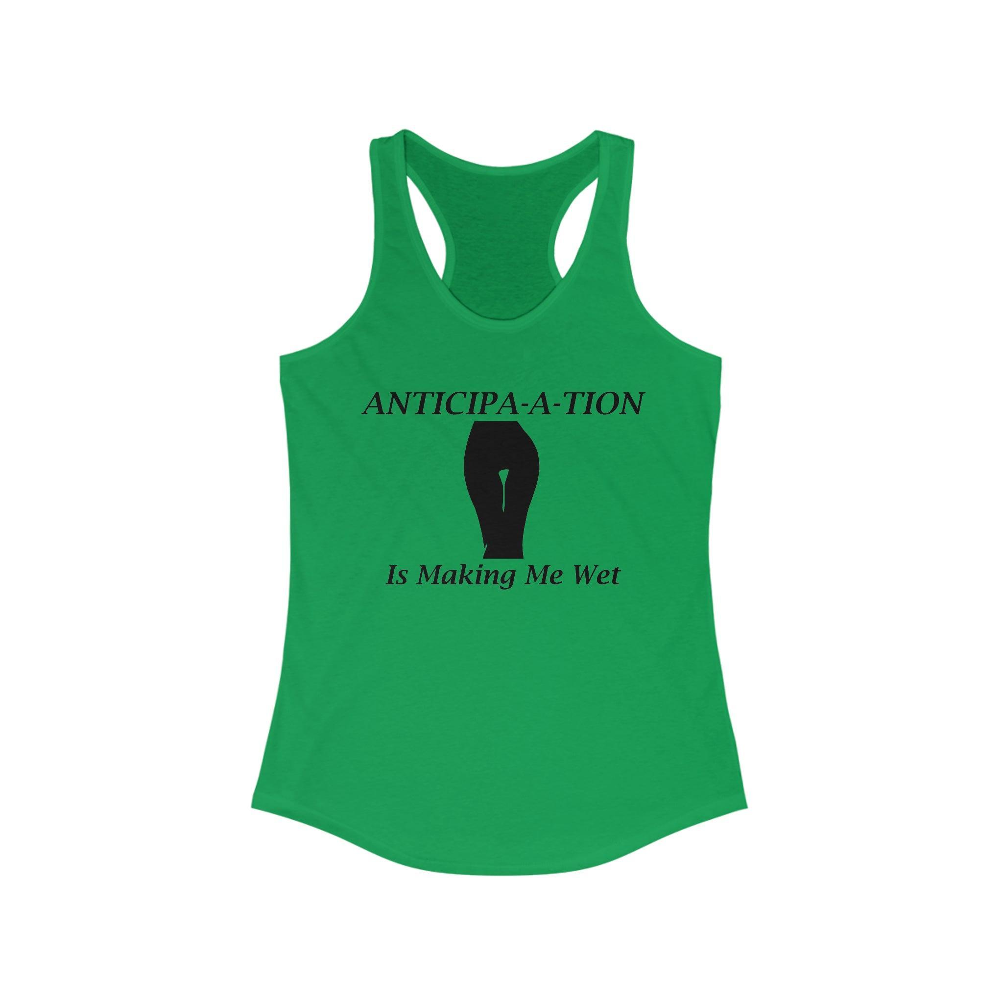 Anticipa-a-tion Is Making Me Wet - Women's Tank Top - Witty Twisters Fashions