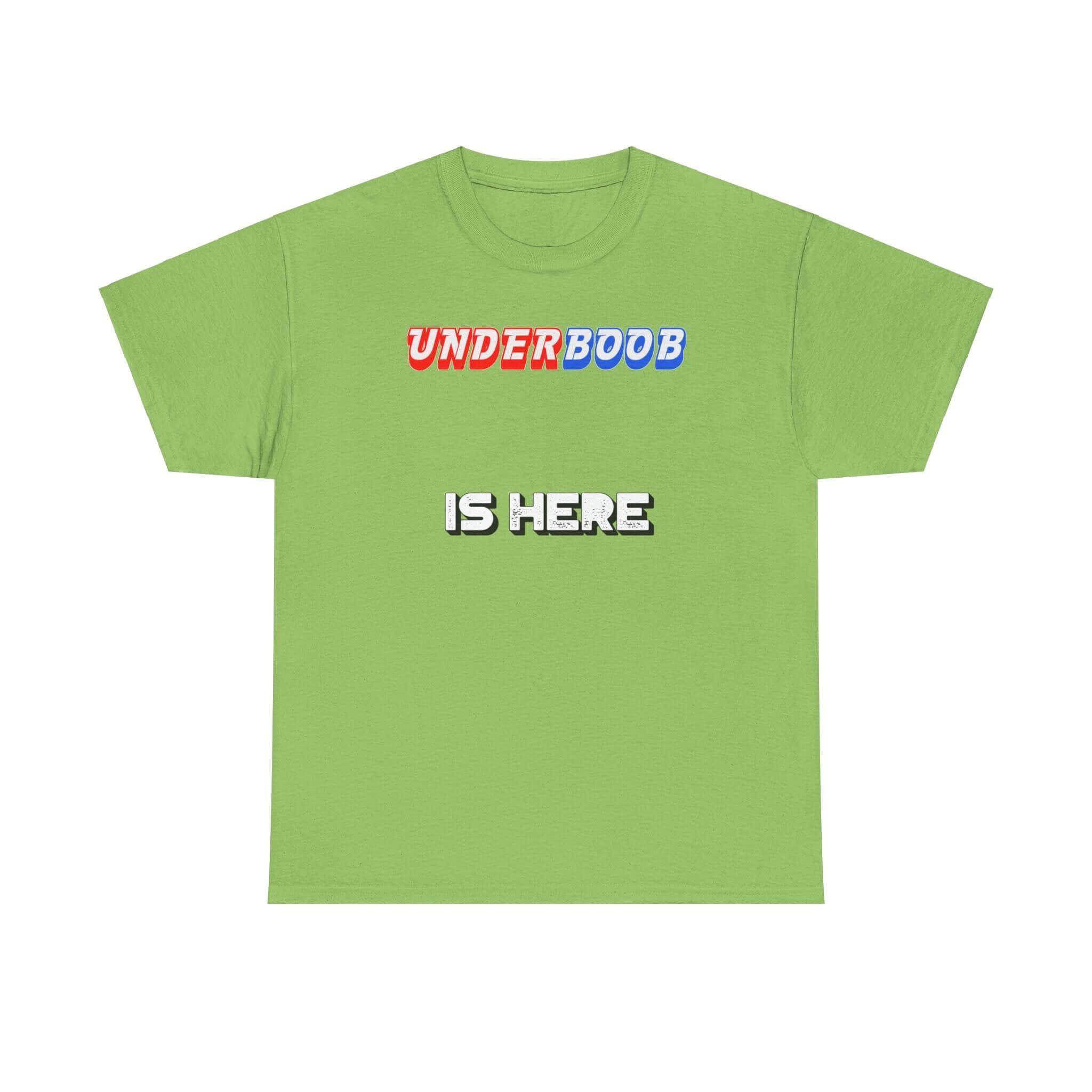 Underboob Is Here - T-Shirt - Witty Twisters Fashions