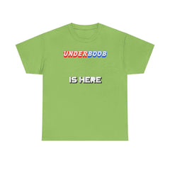 Underboob Is Here - T-Shirt - Witty Twisters Fashions