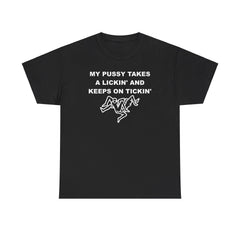 My pussy takes a lickin' and keeps on tickin' - T-shirt - Witty Twisters Fashions