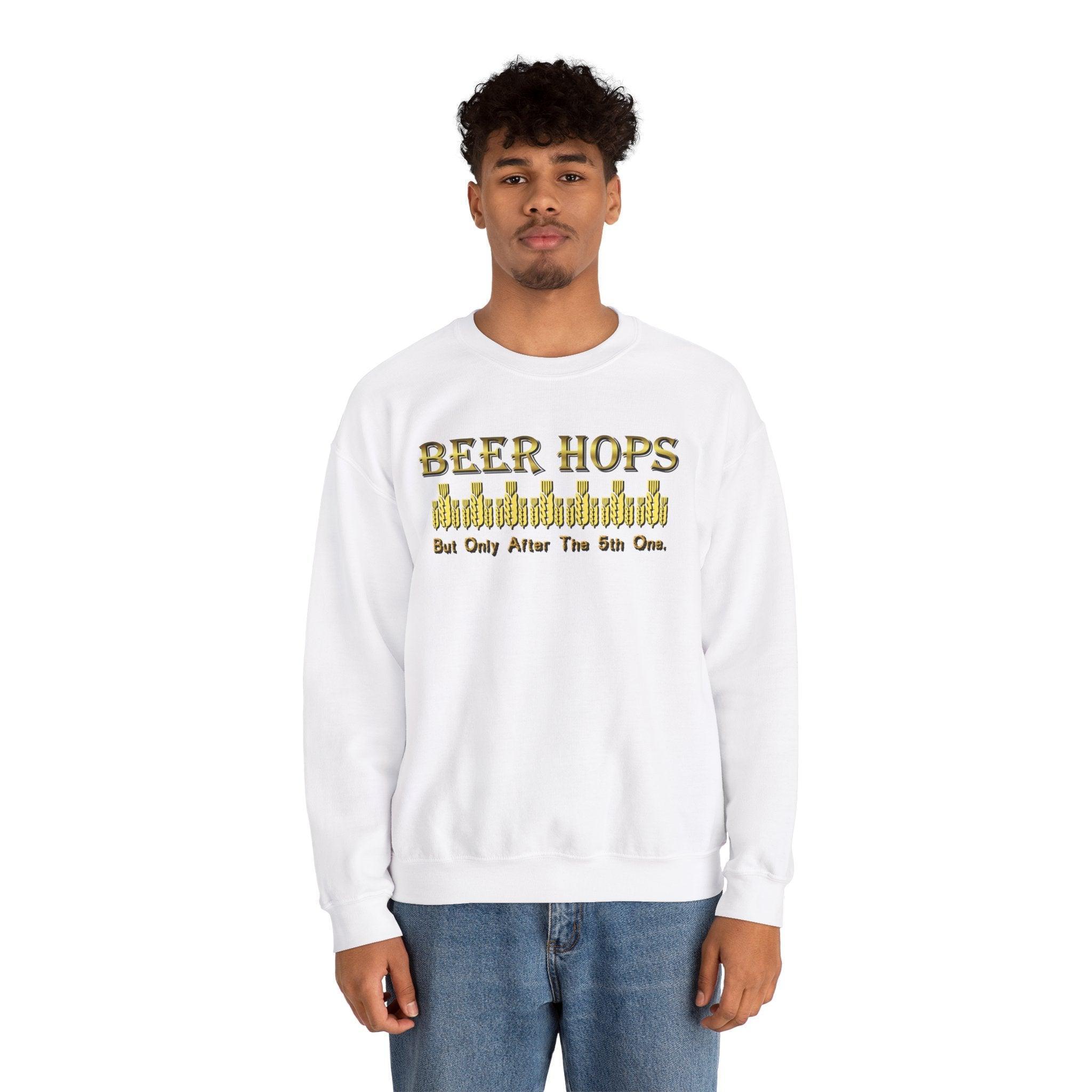 Beer Hops But Only After The 5th One - Sweatshirt - Witty Twisters Fashions