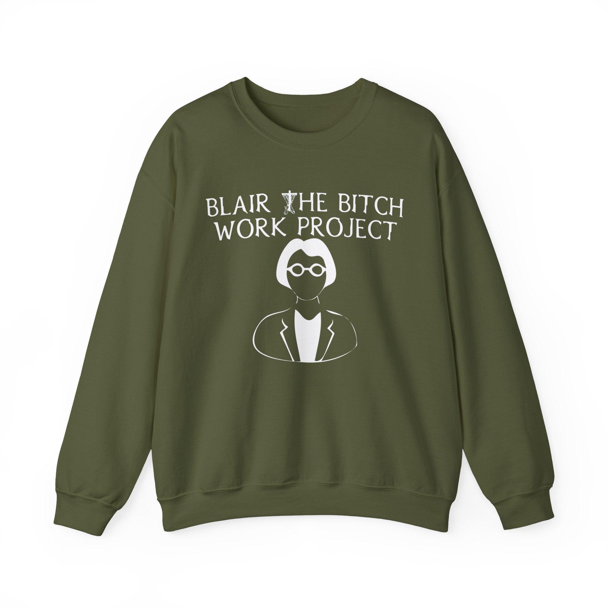 Blair The Bitch Work Project - Sweatshirt - Witty Twisters Fashions