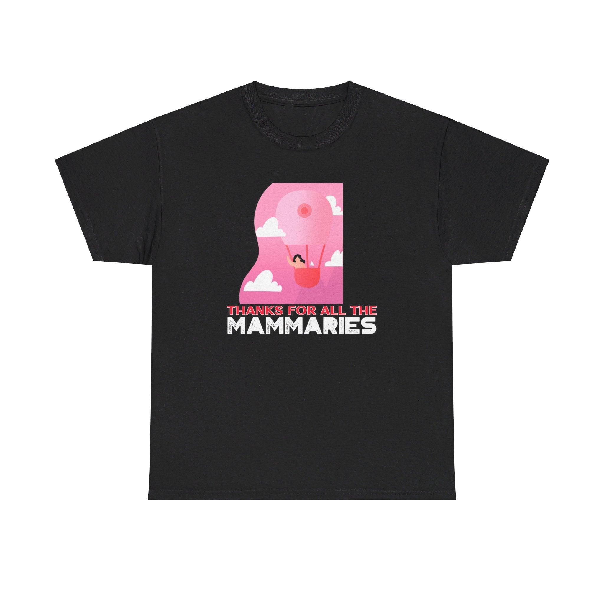 Thanks for all the mammaries - T-Shirt - Witty Twisters Fashions