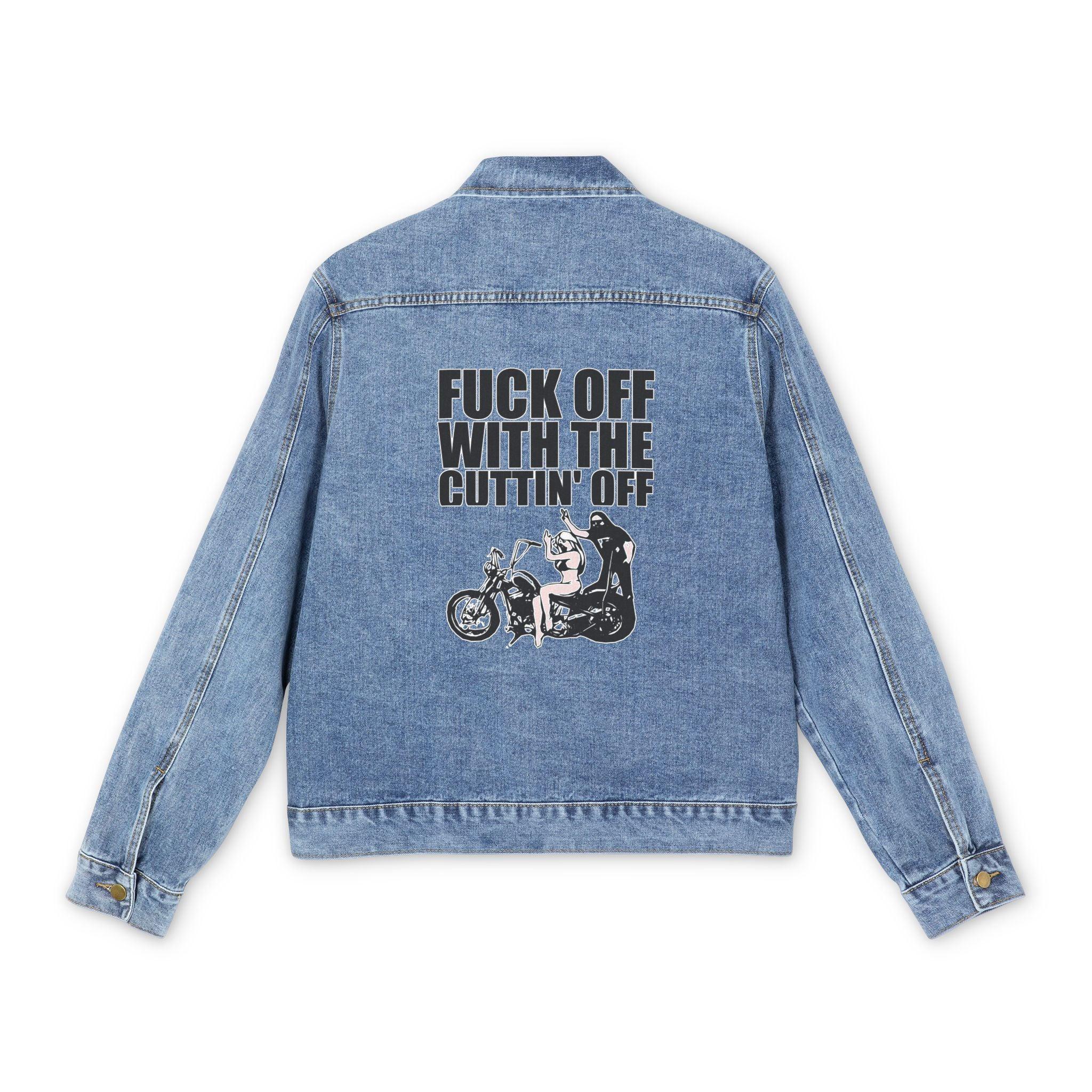 Fuck off with the cuttin' off - Men's Denim Jean Jacket - Witty Twisters Fashions