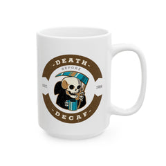 Death before decaf - Ceramic Coffee Mug 11oz, 15oz - Witty Twisters Fashions