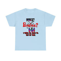 Brains? I Guess I'll Have To Eat My Own - T-Shirt - Witty Twisters Fashions