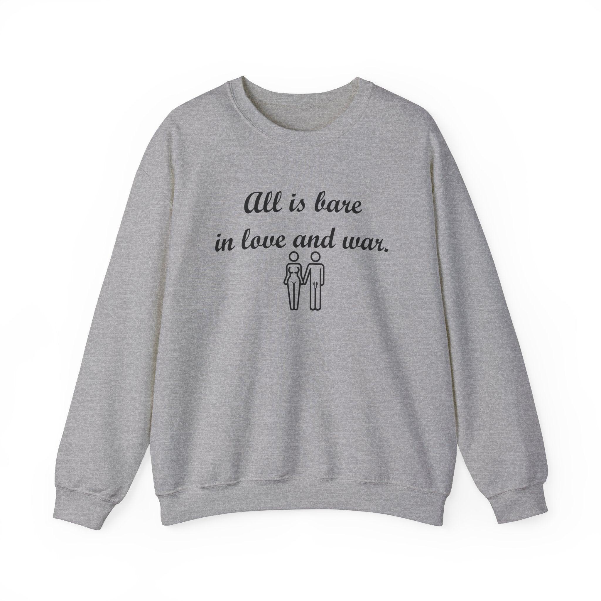 All Is Bare In Love And War - Sweatshirt - Witty Twisters Fashions
