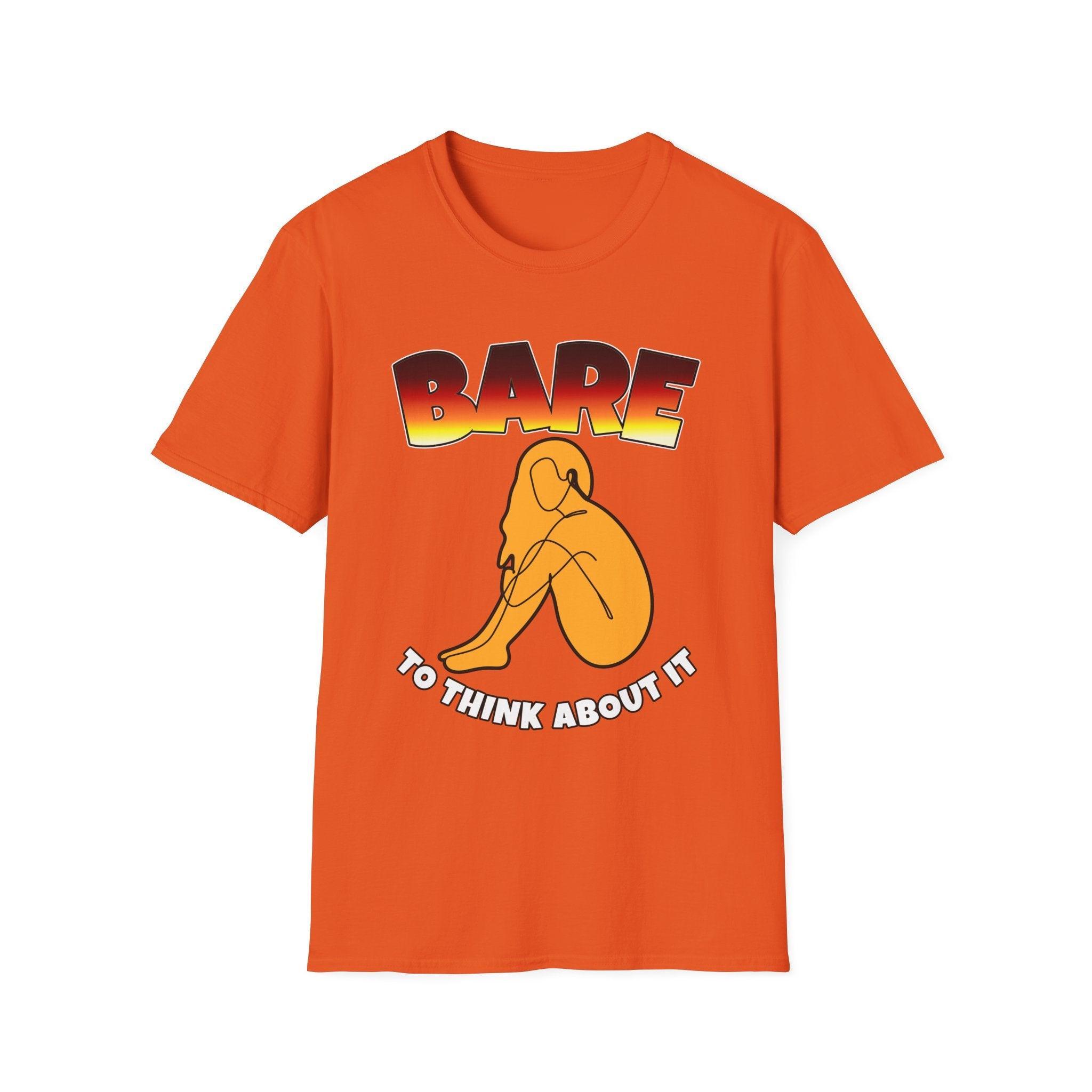 Bare To Think About It - Softstyle T-Shirt - Witty Twisters Fashions