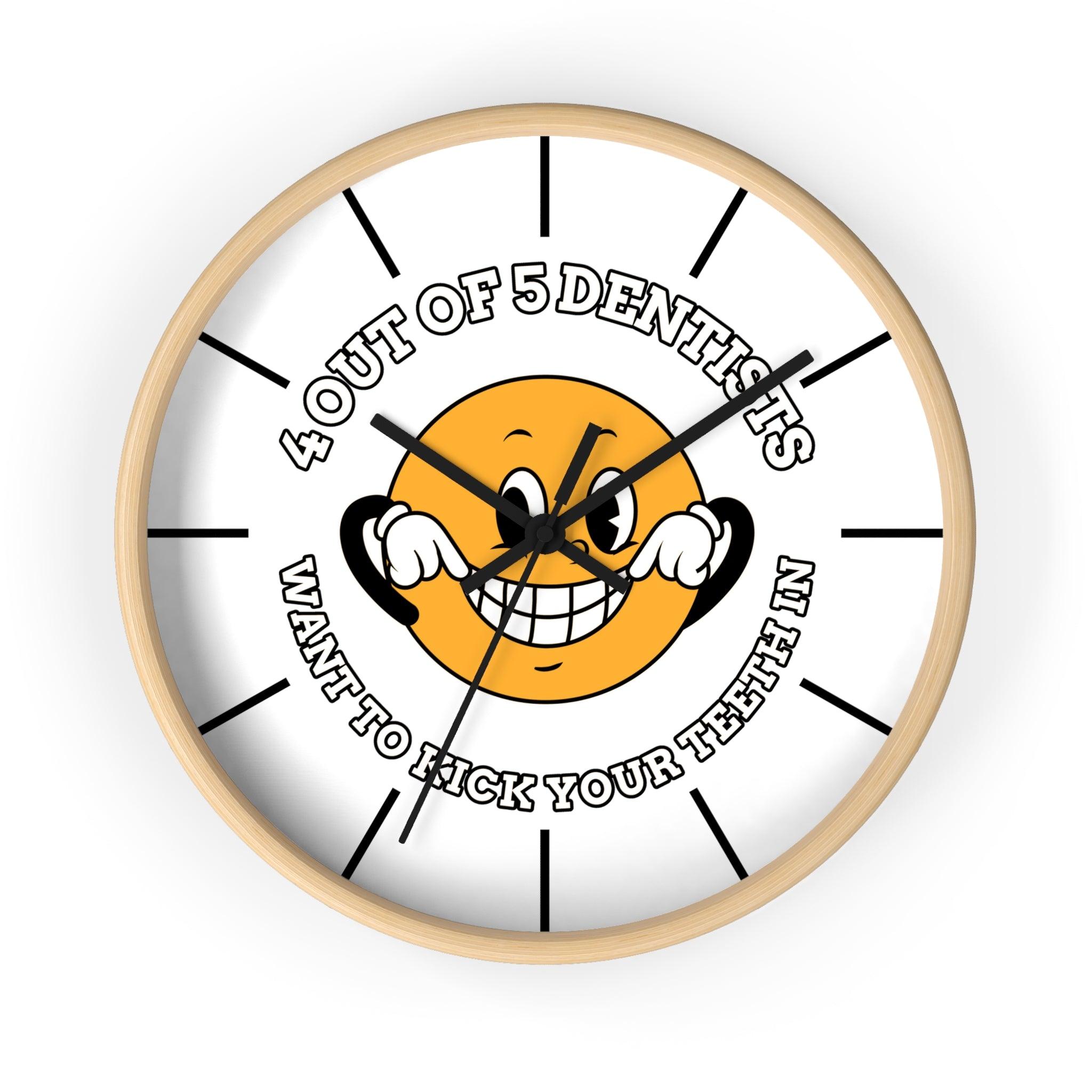 4 out of 5 dentists want to kick your teeth in - Wall Clock - Witty Twisters Fashions