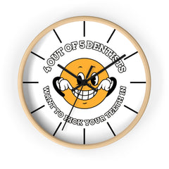 4 out of 5 dentists want to kick your teeth in - Wall Clock - Witty Twisters Fashions