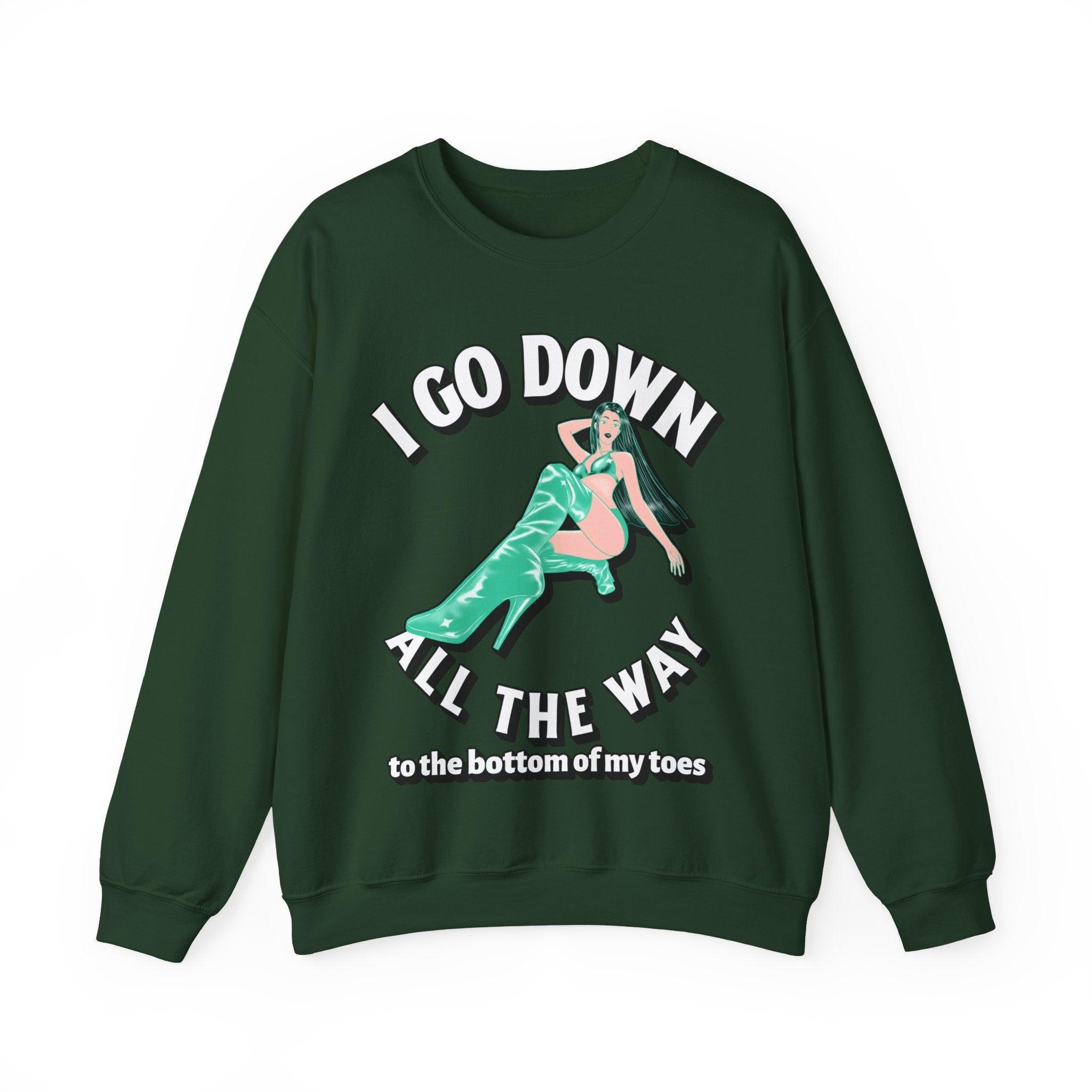 I Go Down All The Way To The Bottom Of My Toes - Sweatshirt - Witty Twisters Fashions