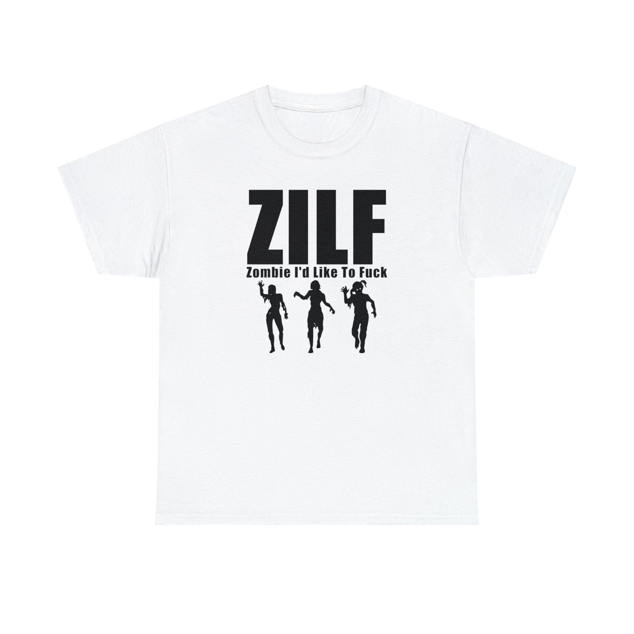 ZILF Zombie I'd Like To Fuck - T-Shirt - Witty Twisters Fashions