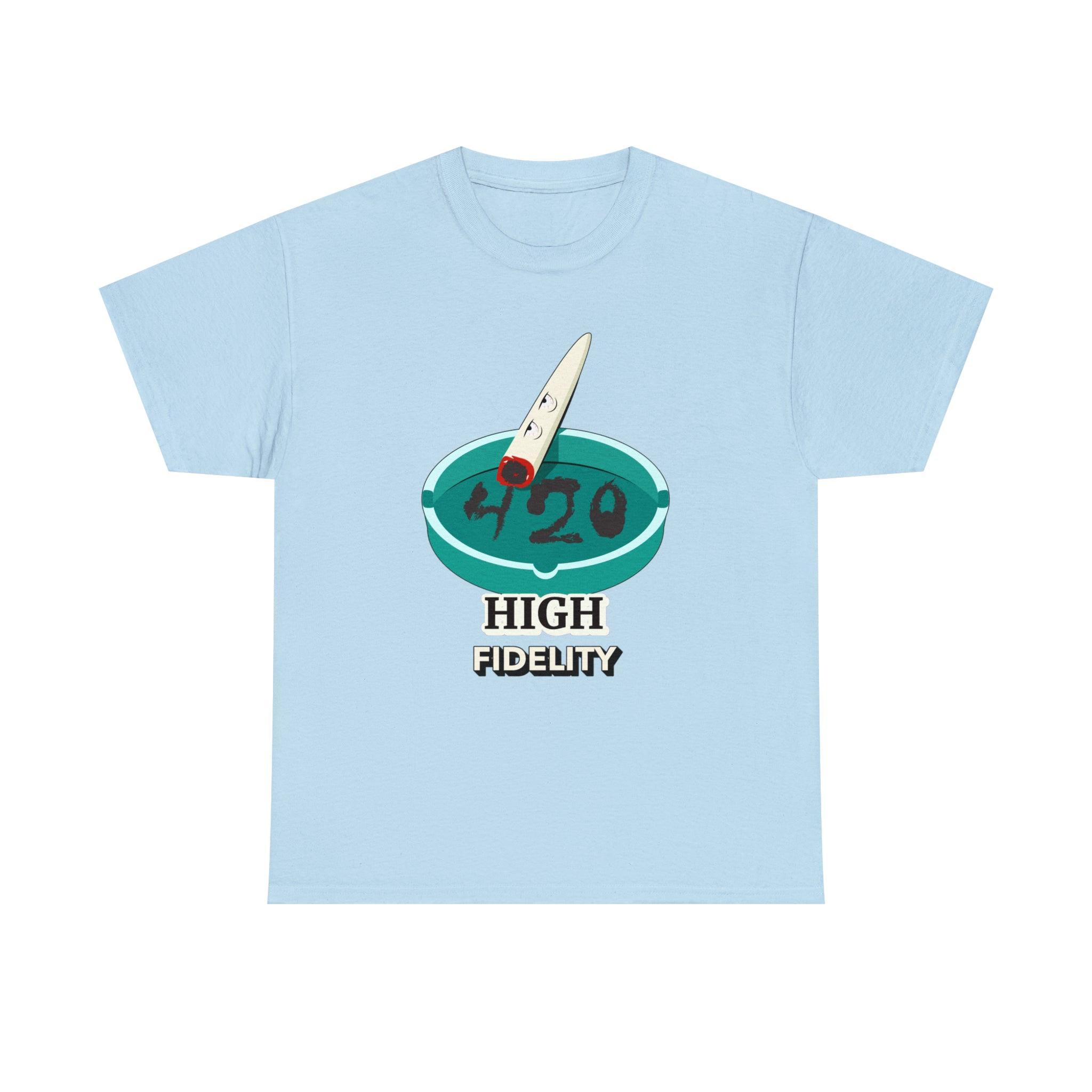 420 High Fidelity - T-Shirt - Witty Twisters Fashions