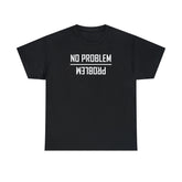 No Problem and Problem - T-Shirt - Witty Twisters Fashions