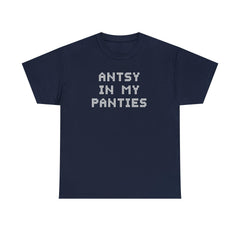 Antsy In My Panties - T-Shirt - Witty Twisters Fashions