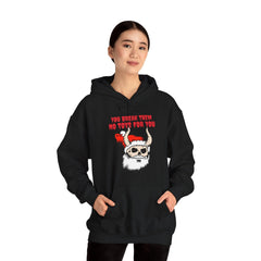 You break them No toys for you - Hoodie - Witty Twisters Fashions