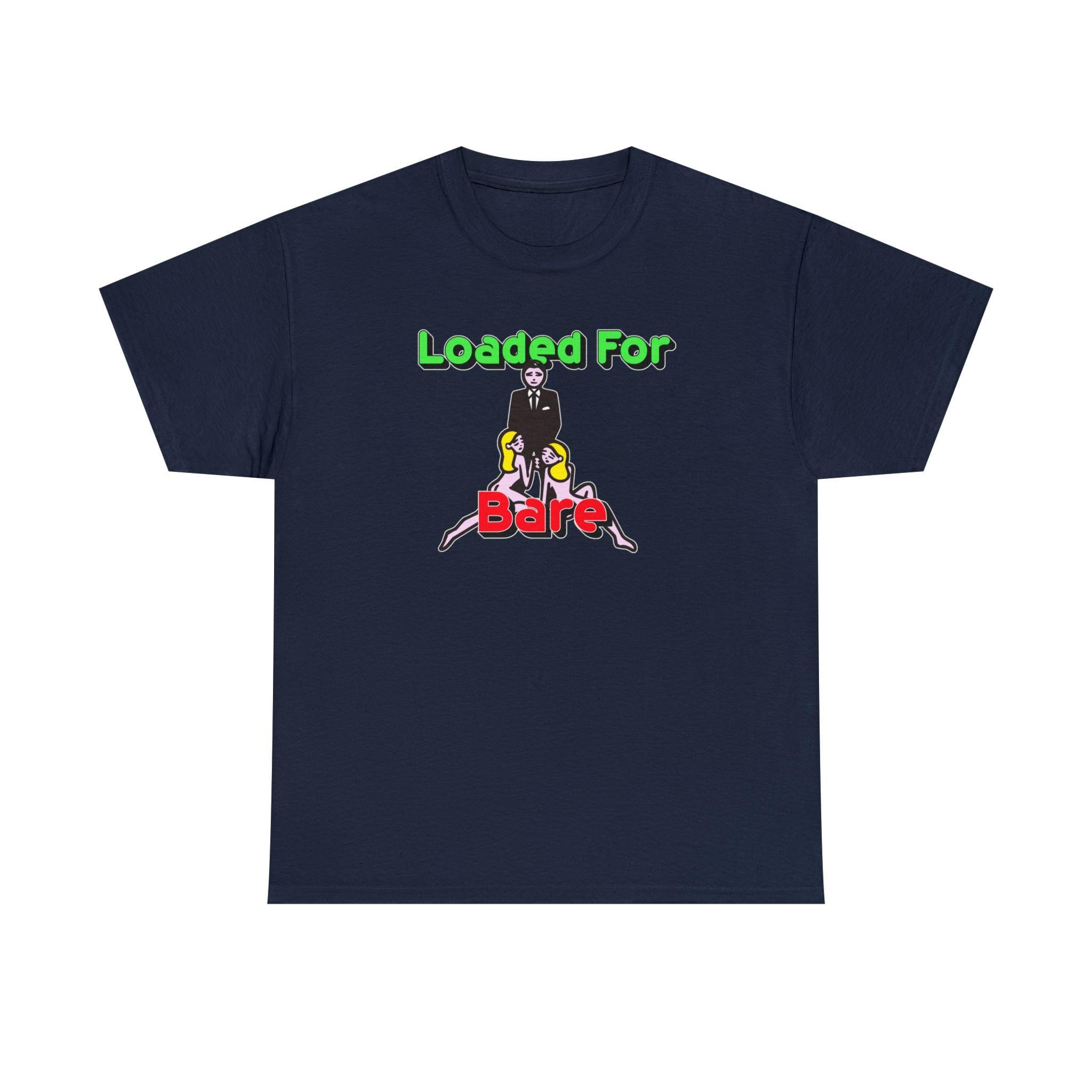Loaded For Bare - T-Shirt - Witty Twisters Fashions