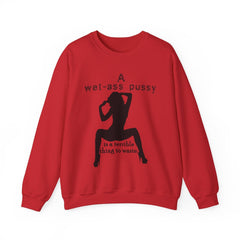 A wet-ass pussy is a terrible thing to waste. - Sweatshirt - Witty Twisters Fashions