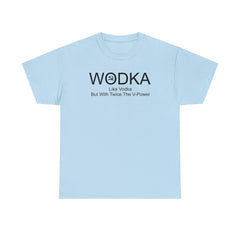 Wodka Like Vodka But With Twice The V-Power - T-Shirt - Witty Twisters Fashions