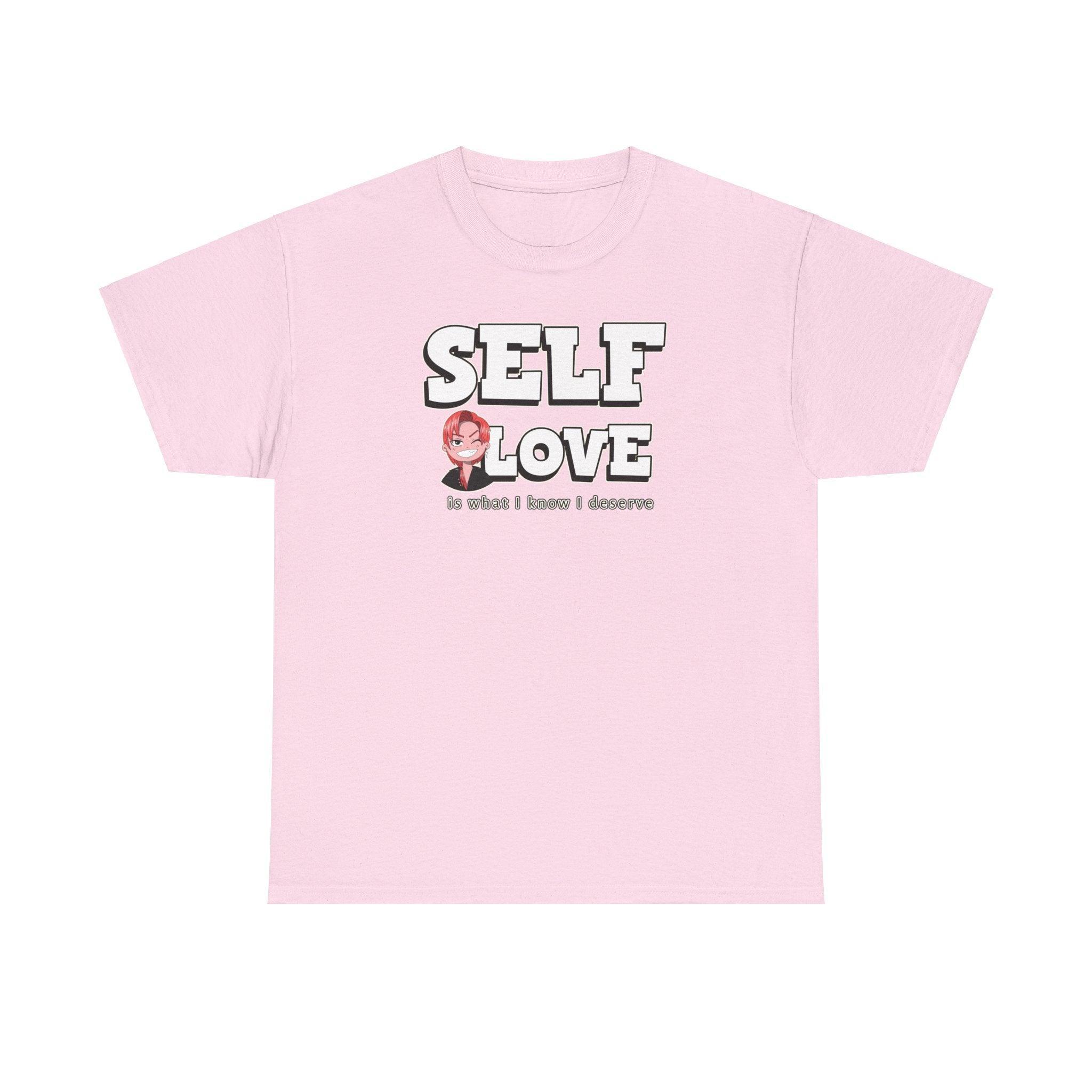 Self Love is what I know I deserve - T-Shirt - Witty Twisters Fashions