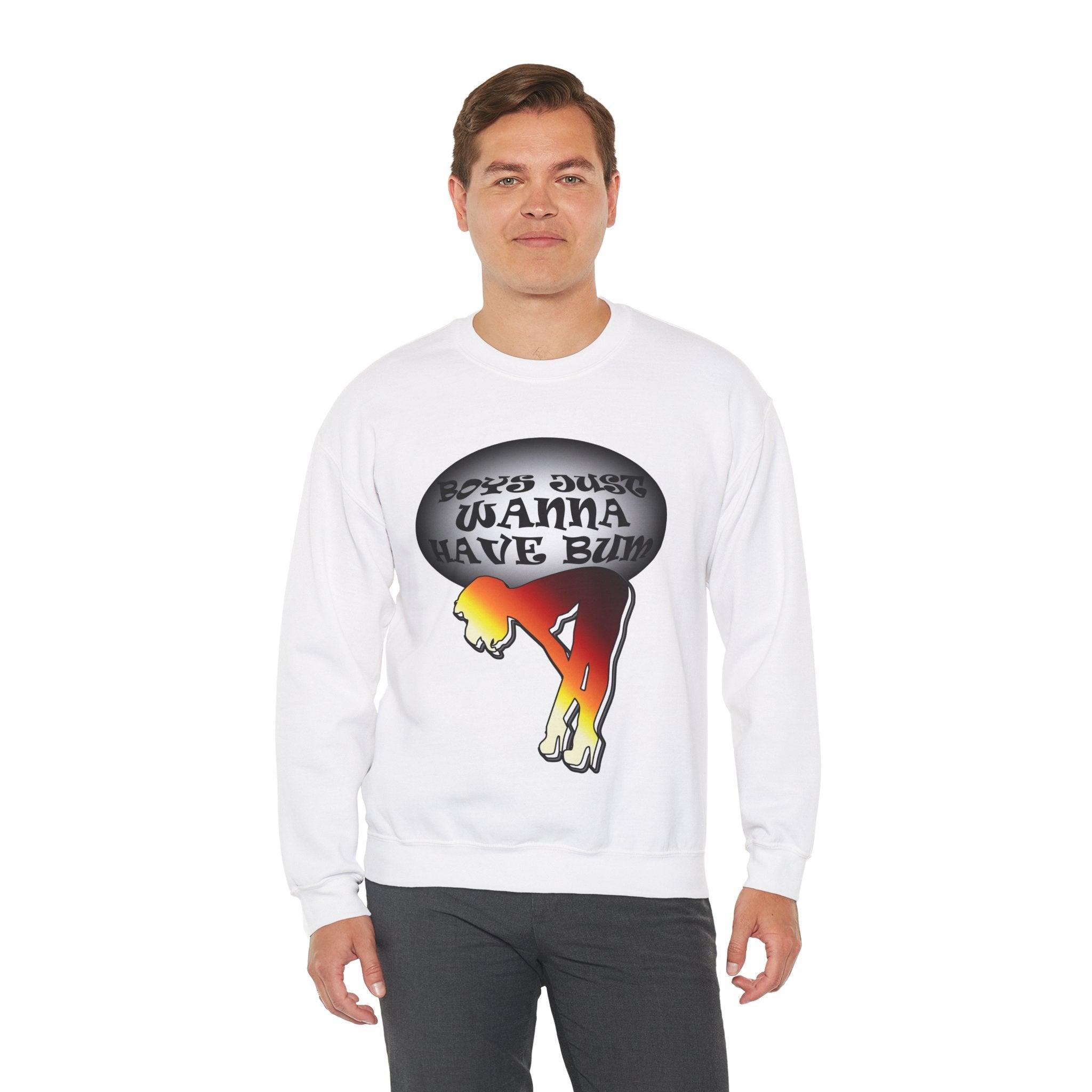 Boys Just Wanna Have Bum - Sweatshirt - Witty Twisters Fashions
