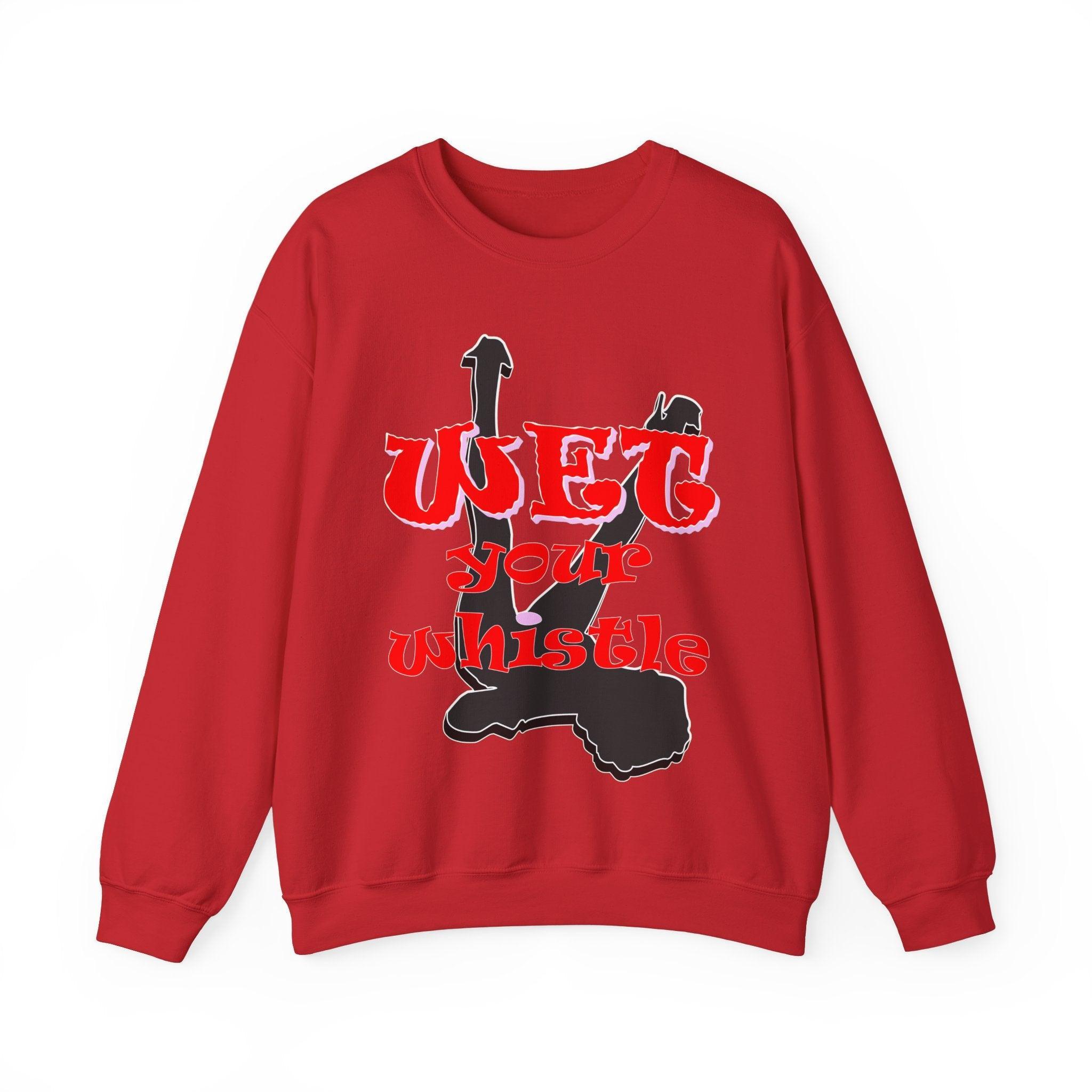 Wet Your Whistle - Sweatshirt - Witty Twisters Fashions