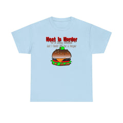 Meat Is Murder So Is Killing Someone And I Could Kill For A Burger - T-Shirt - Witty Twisters Fashions