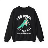 I Go Down All The Way To The Bottom Of My Toes - Sweatshirt - Witty Twisters Fashions