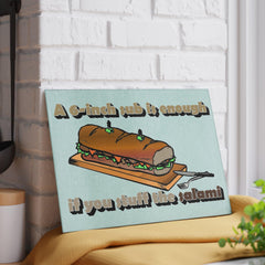 A 6-inch sub is enough if you stuff the salami - Glass Cutting Board - Witty Twisters Fashions