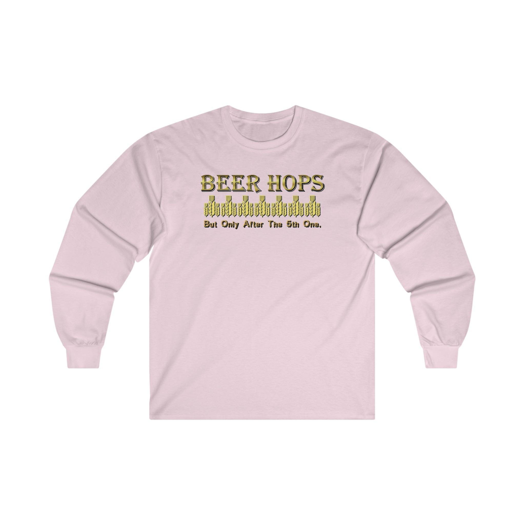 Beer Hops But Only After The 5th One - Long-Sleeve Tee - Witty Twisters Fashions