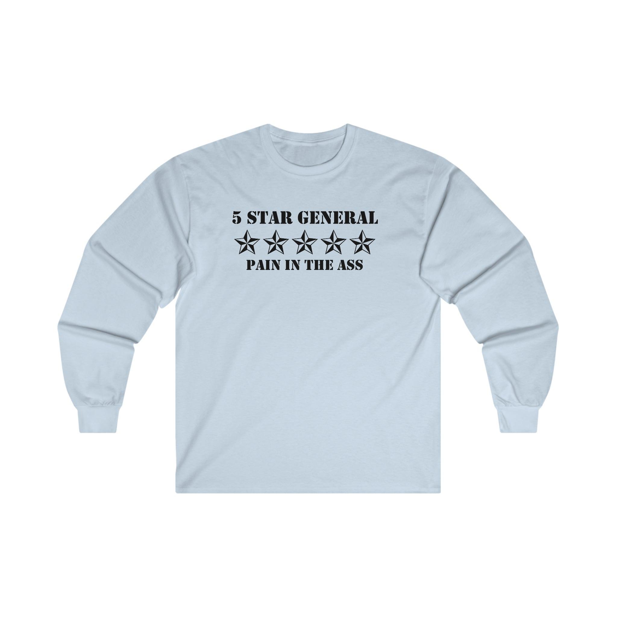 5 Star General Pain In The Ass - Long-Sleeve Tee - Witty Twisters Fashions