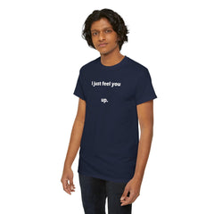 I just feel you up. - T-Shirt - Witty Twisters Fashions