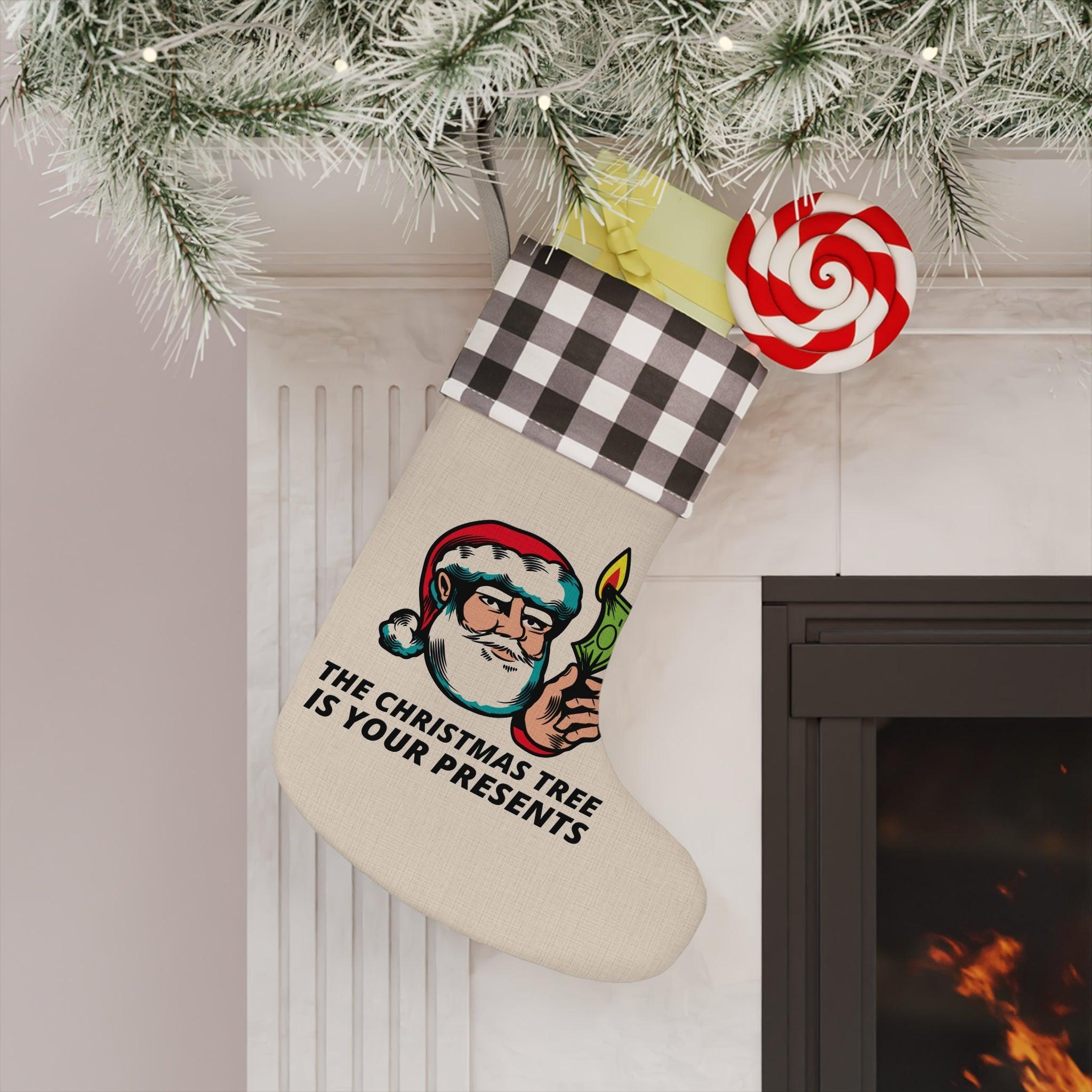 The Christmas tree is your presents - Christmas Stocking - Witty Twisters Fashions
