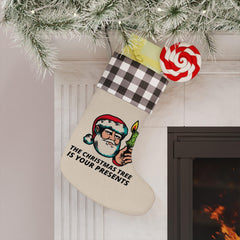 The Christmas tree is your presents - Christmas Stocking - Witty Twisters Fashions