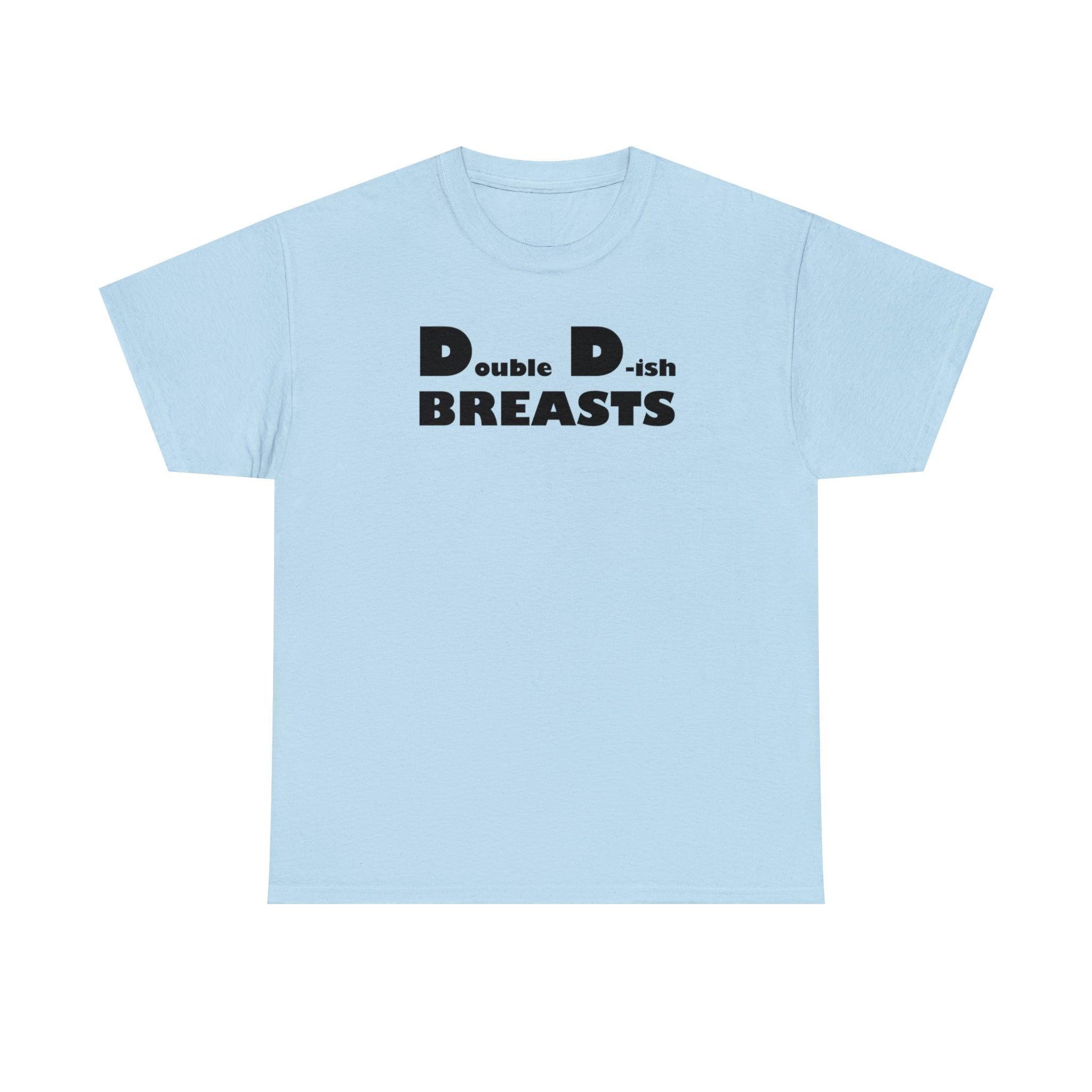 Double D-ish Breasts - T-Shirt - Witty Twisters Fashions