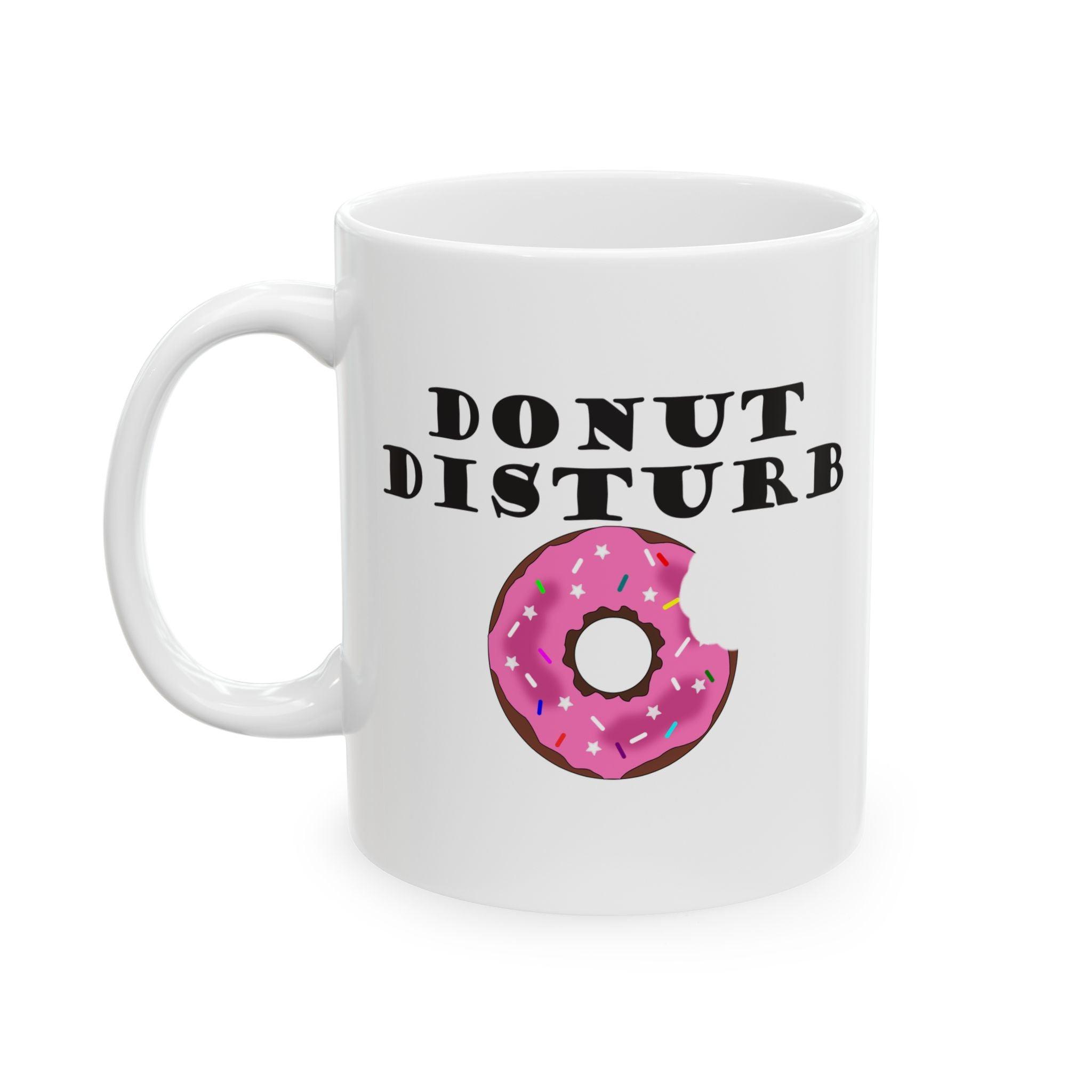 Donut Disturb - Ceramic Coffee Mug 11oz, 15oz - Witty Twisters Fashions