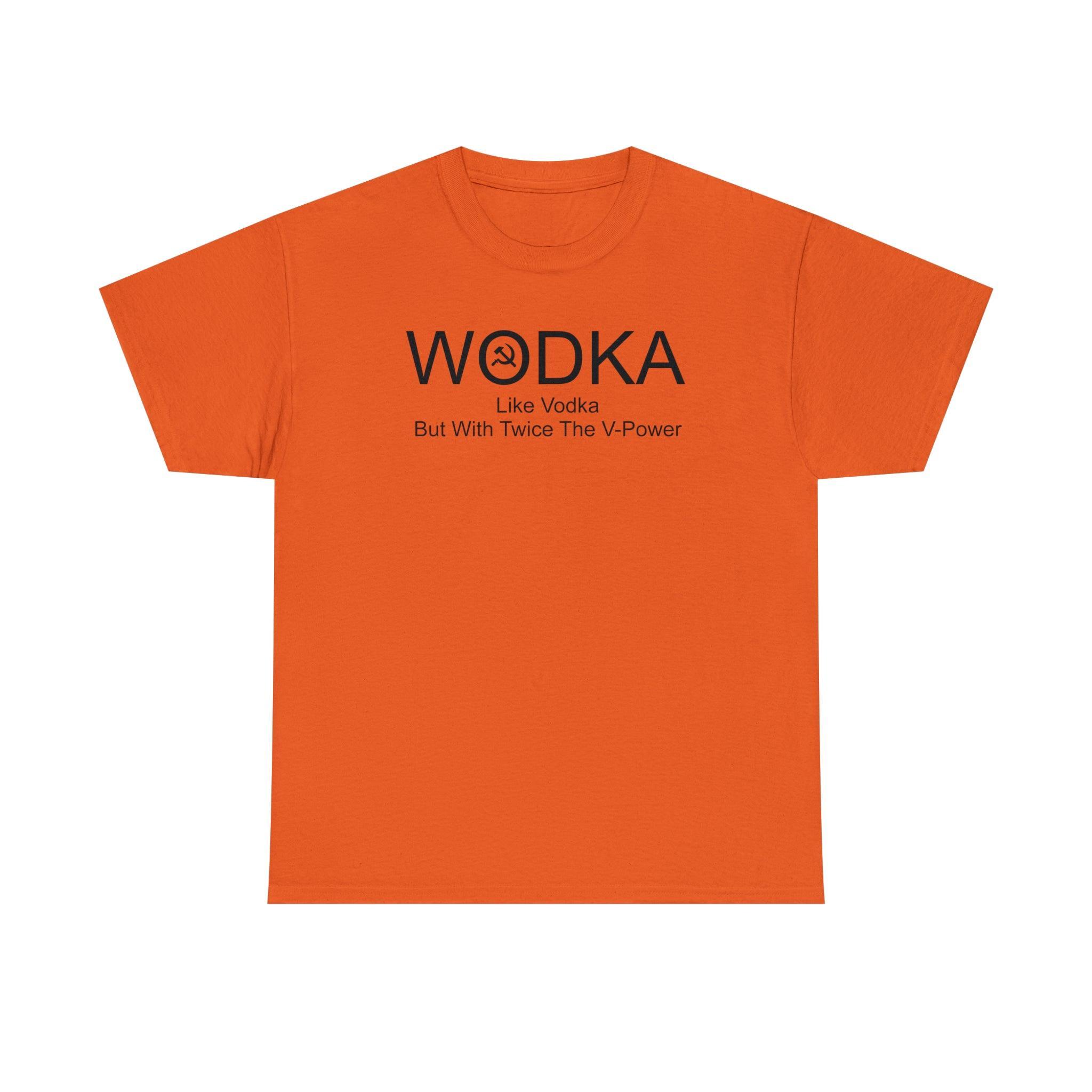 Wodka Like Vodka But With Twice The V-Power - T-Shirt - Witty Twisters Fashions