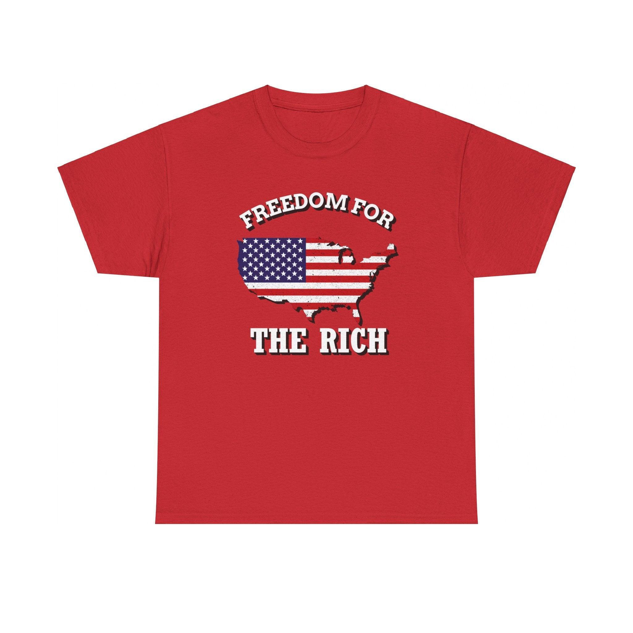 Freedom for the rich - T-Shirt - Witty Twisters Fashions