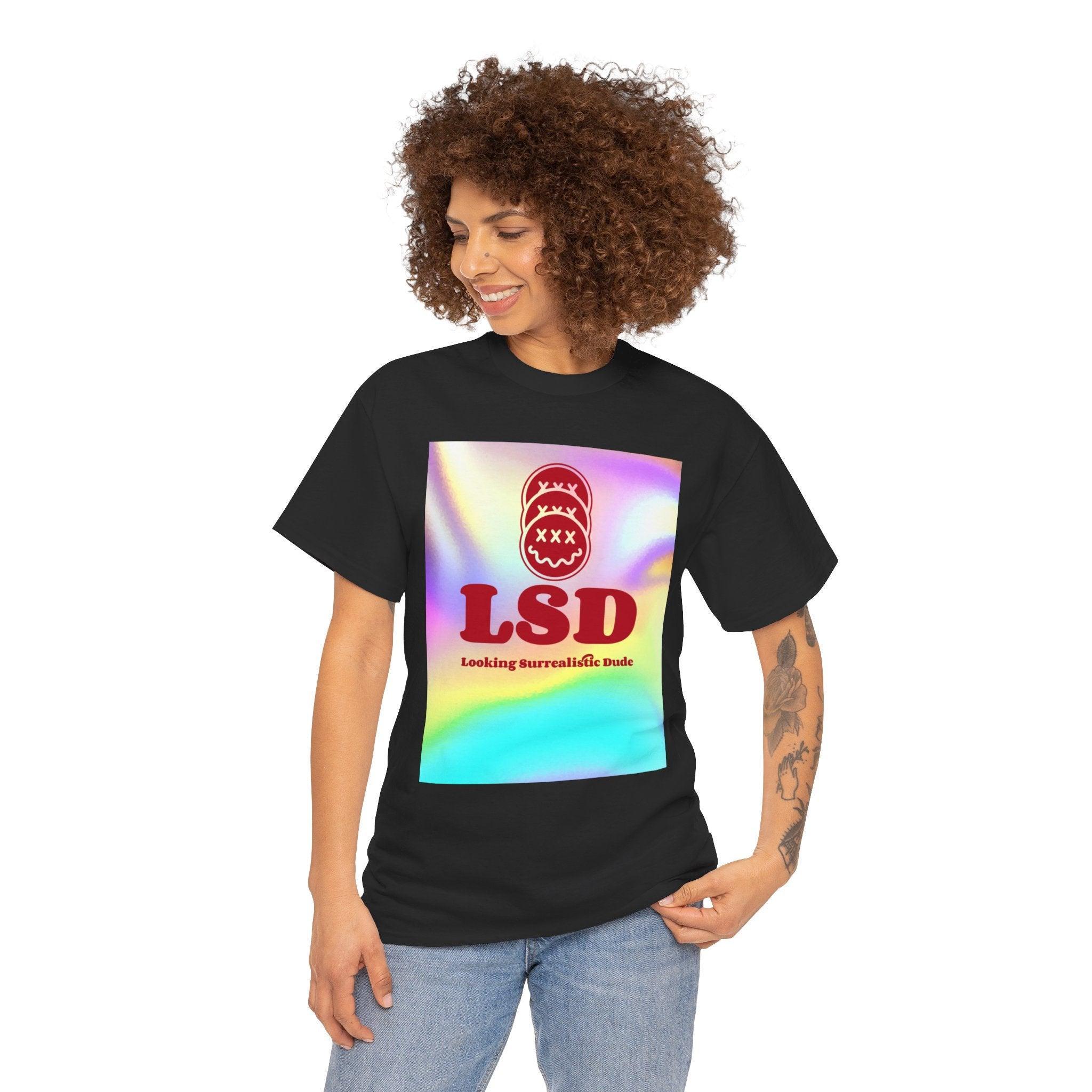 LSD Looking Surrealistic Dude - T-Shirt - Witty Twisters Fashions