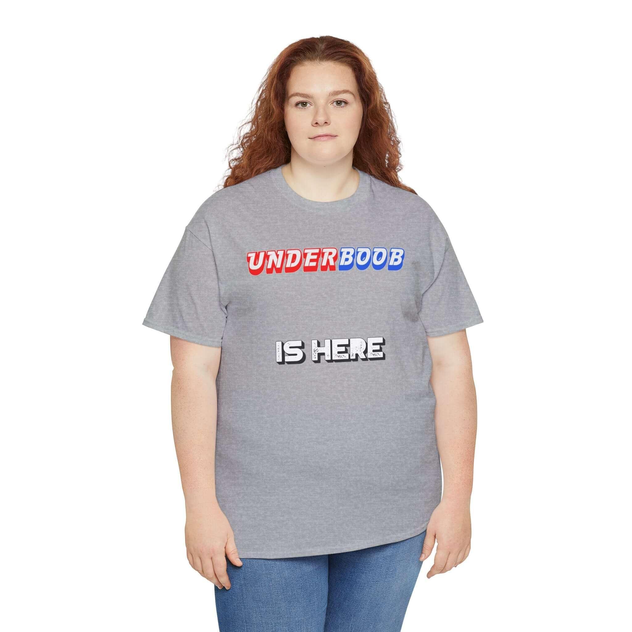 Underboob Is Here - T-Shirt - Witty Twisters Fashions