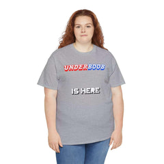 Underboob Is Here - T-Shirt - Witty Twisters Fashions