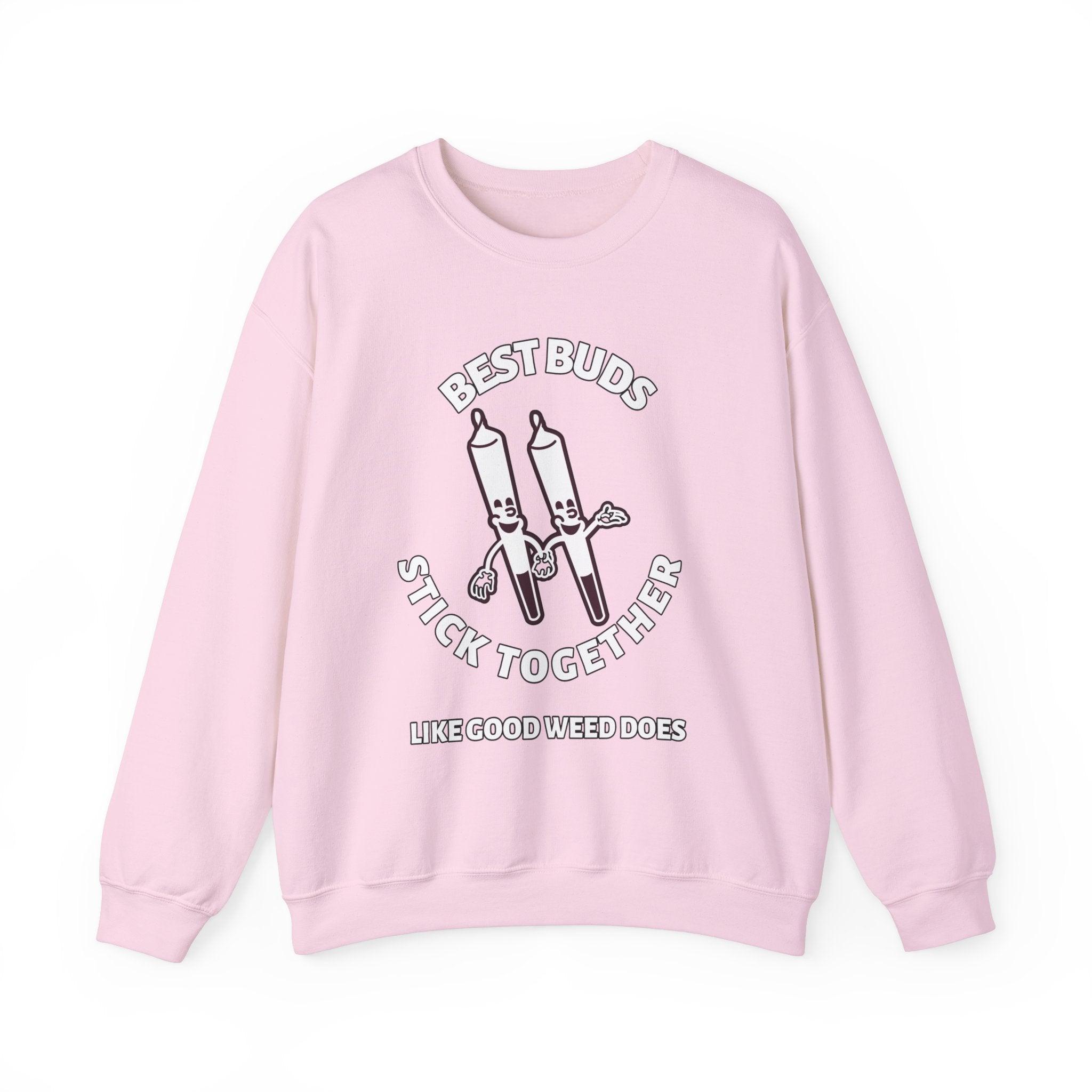 Best Buds Stick Together Like Good Weed Does - Sweatshirt - Witty Twisters Fashions