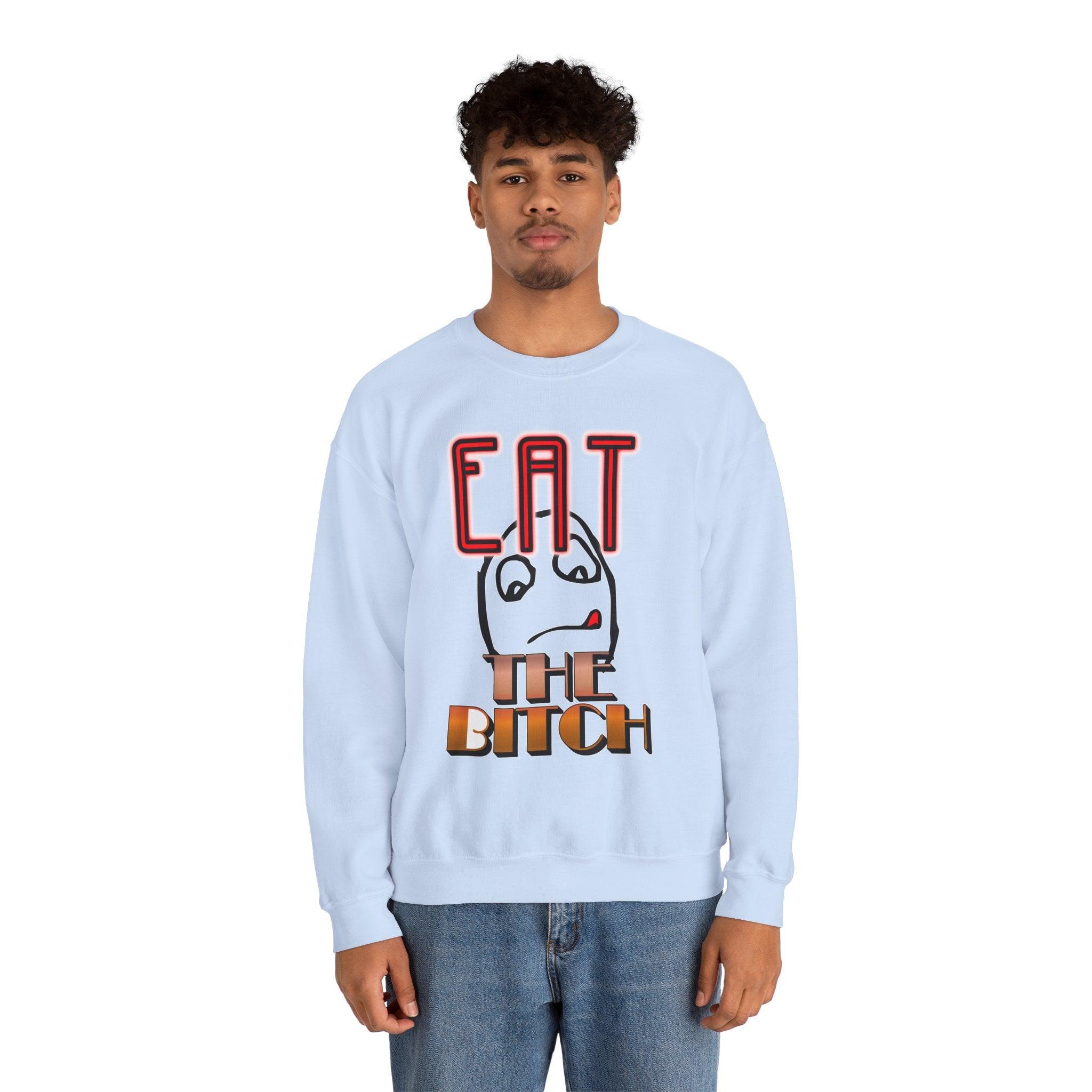 Eat The Bitch - Sweatshirt - Witty Twisters Fashions