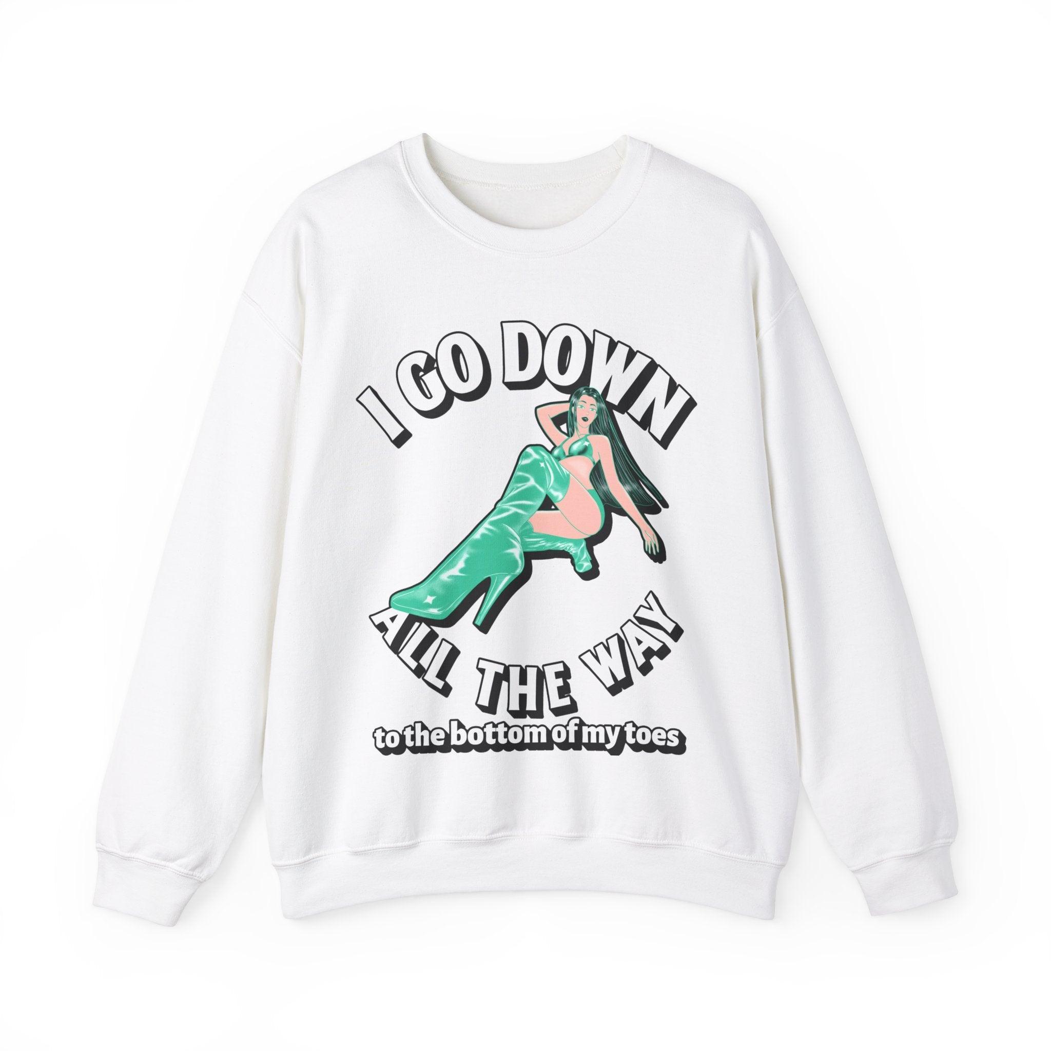 I Go Down All The Way To The Bottom Of My Toes - Sweatshirt - Witty Twisters Fashions