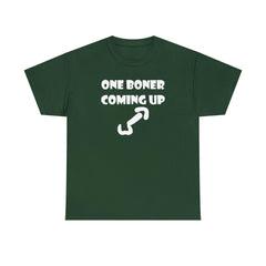 One Boner Coming Up - T-Shirt - Witty Twisters Fashions