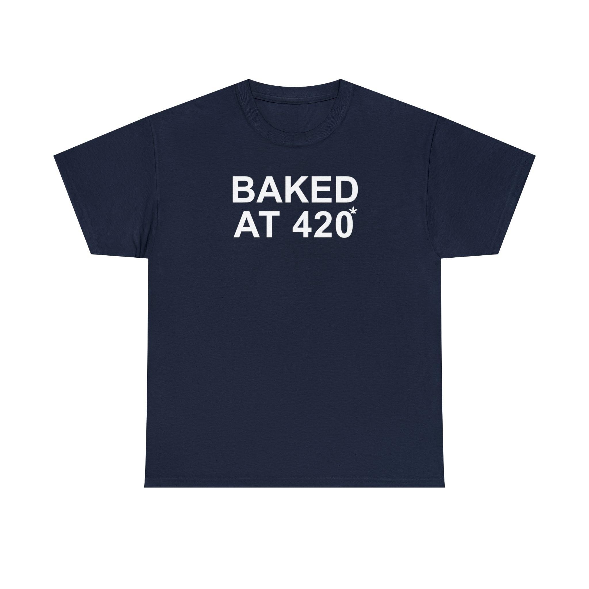 Baked At 420 - T-Shirt - Witty Twisters Fashions