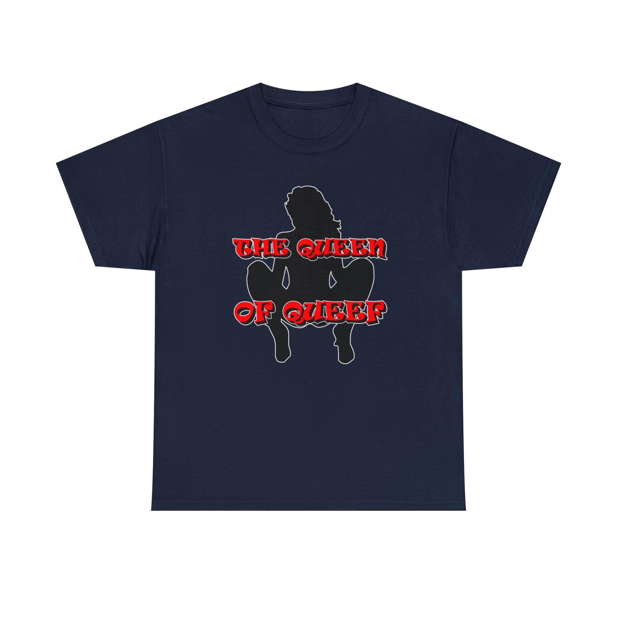 The Queen Of Queef - T-Shirt - Witty Twisters Fashions