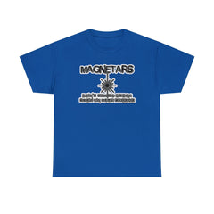 Magnetars Don't Try To Stick Them On Your Fridge - T-Shirt - Witty Twisters Fashions
